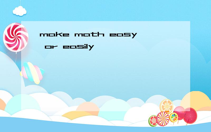 make math easy or easily