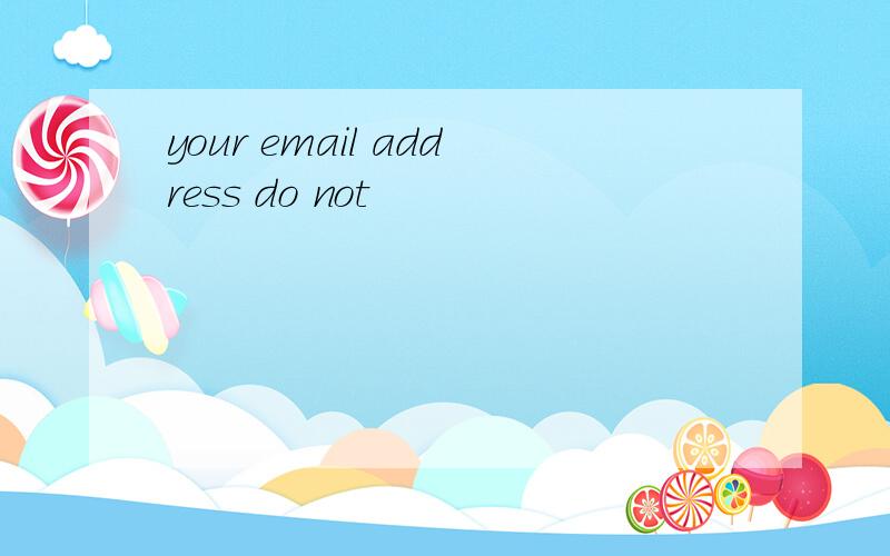 your email address do not
