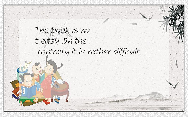 The book is not easy .On the contrary it is rather difficult.