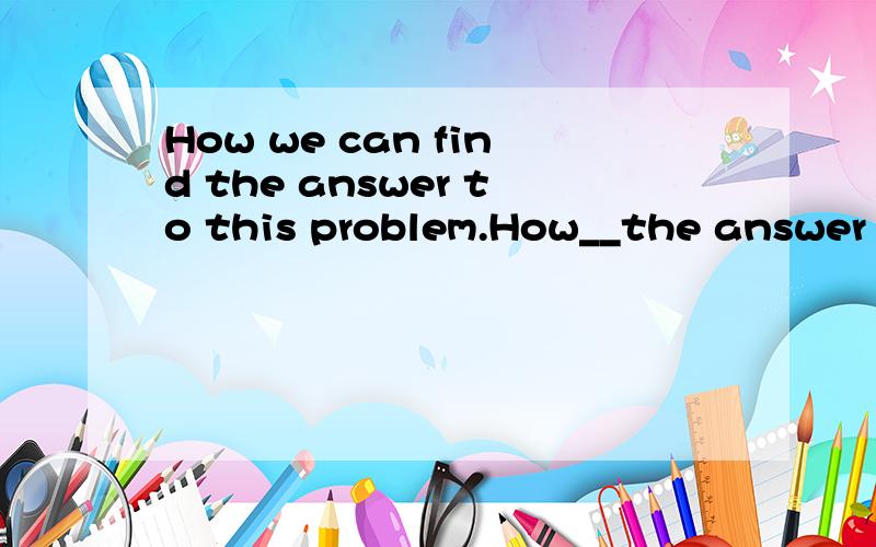 How we can find the answer to this problem.How__the answer to this problem.