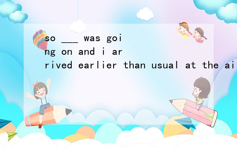 so ___ was going on and i arrived earlier than usual at the airport who passed away shortly afteri was on my way to the hospital to visit my sick mom,who passed away shortly after my visit.so ___ was going on and i arrived earlier than usual at the a