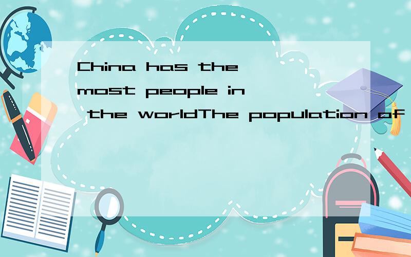 China has the most people in the worldThe population of China is larger than ___ ___ any other country in the world