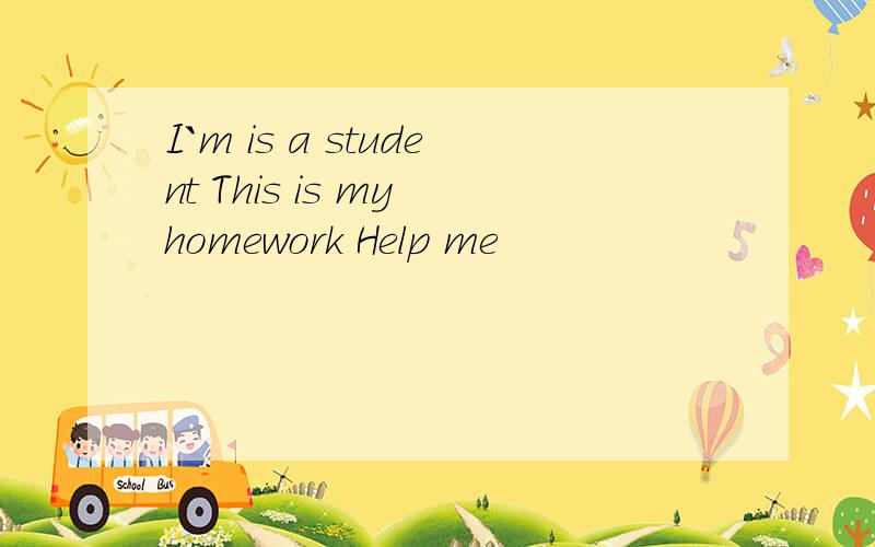 I`m is a student This is my homework Help me