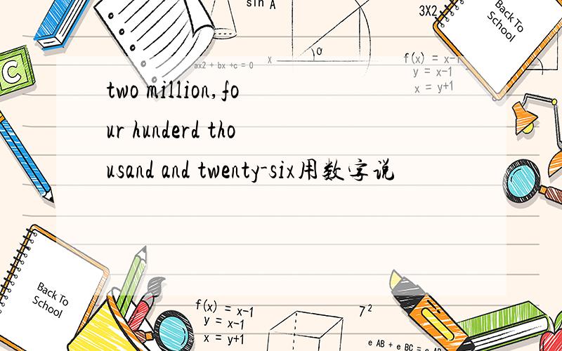 two million,four hunderd thousand and twenty-six用数字说