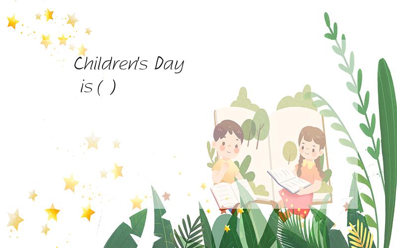 Children's Day is( )