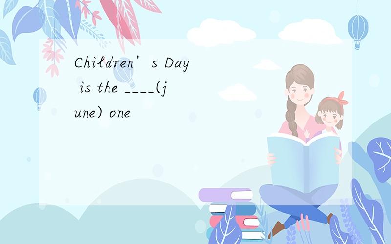 Children’s Day is the ____(june) one